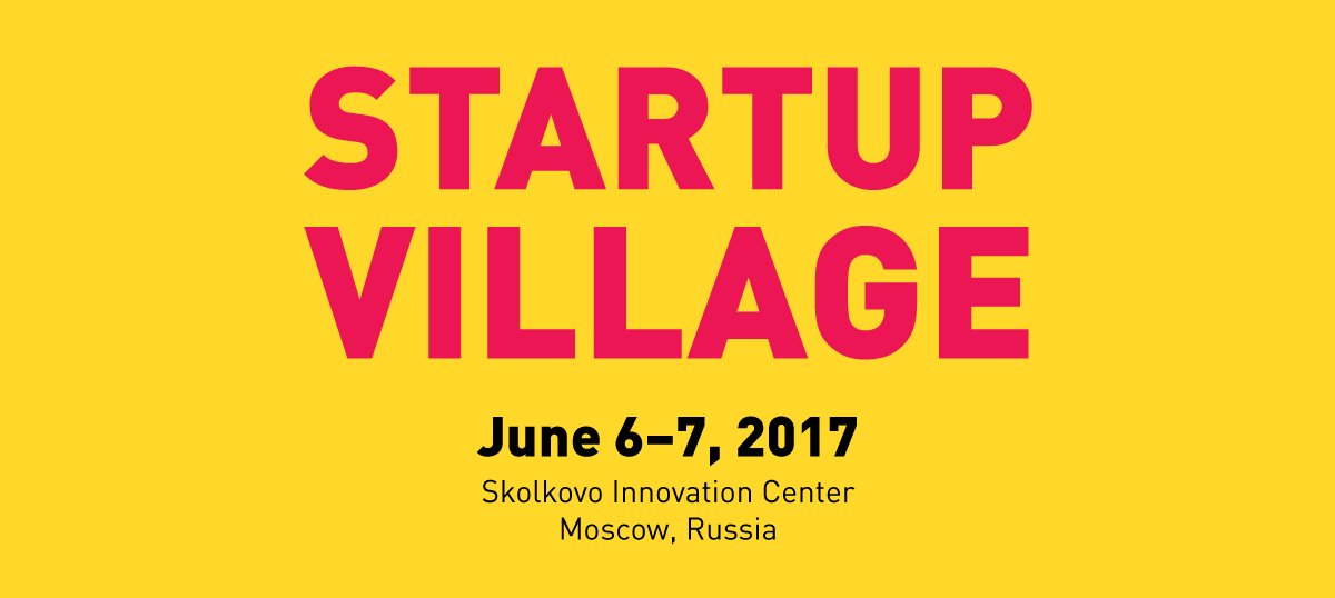 Martin Roll will provide keynote and moderate panels - Startup Village - Moscow 6-7 June 2017